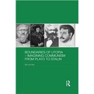 Boundaries of Utopia - Imagining Communism from Plato to Stalin