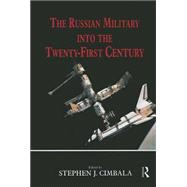 The Russian Military into the 21st Century