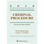 Criminal Procedure 2016 Case and Statutory Supplement