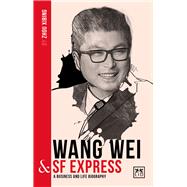 Wang Wei and SF Express A Business and Life Biography