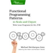 Functional Programming Patterns in Scala and Clojure,9781937785475