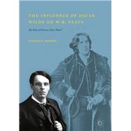 The Influence of Oscar Wilde on W. B. Yeats