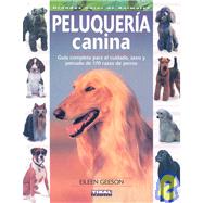 Peluqueria canina/ Canine Hairdressing: Guia completa para el cuidado, aseo y peinado de 170 razas de perros/ Complete Guide for Care, Grooming and Hairdressing of 170 Dogs Breeds