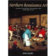 Northern Renaissance Art : Painting, Sculpture, the Graphic Arts From, 1350 to 1575