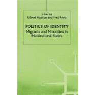 Politics of Identity : Migrants and Minorities in Multicultural States