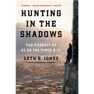 Hunting in the Shadows The Pursuit of al Qa'ida since 9/11