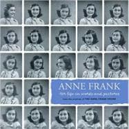 Anne Frank: Her life in words and pictures from the archives of The Anne Frank House