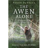 Pagan Portals - The Awen Alone Walking the Path of the Solitary Druid