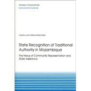 State Recognition of Traditional Authority in Mozambique : The Nexus of Community Representation and State Assistance