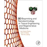 3d Bioprinting and Nanotechnology in Tissue Engineering and Regenerative Medicine