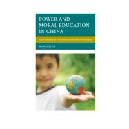 Power and Moral Education in China Three Examples of School-Based Curriculum Development