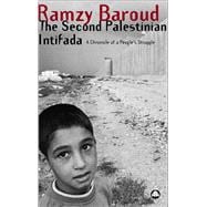 The Second Palestinian Intifada A Chronicle of a People's Struggle
