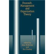 Foucault, Management and Organization Theory From Panopticon to Technologies of Self