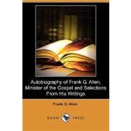 Autobiography of Frank G. Allen, Minister of the Gospel and Selections from His Writings