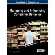 Handbook of Research on Managing and Influencing Consumer Behavior