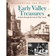 Early Valley Treasures : As Seen Through the Lens of 