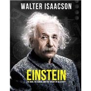 Einstein The Man, the Genius, and the Theory of Relativity