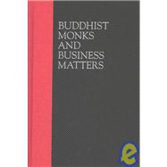 Buddhist Monks and Business Matters : Still More Papers on Monastic Buddhism in India