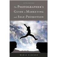 The Photographer's Guide to Marketing and Self-promotion