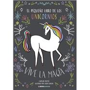 El pequeño libro de los unicornios Vive la magia