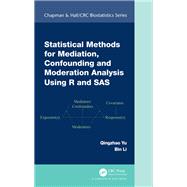 Statistical Methods for Mediation, Confounding and Moderation Analysis Using R and SAS