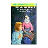 Nancy Drew 47: the Mysterious Mannequin : The Mysterious Mannequin