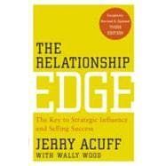 The Relationship Edge The Key to Strategic Influence and Selling Success