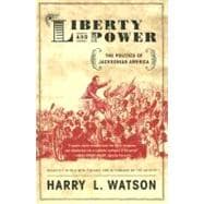 Liberty and Power The Politics of Jacksonian America