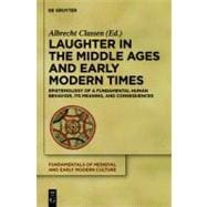 Laughter in the Middle Ages and Early Modern Times : Epistemology of a Fundamental Human Behavior, Its Meaning, and Consequences