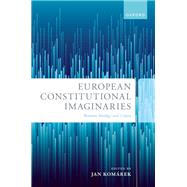European Constitutional Imaginaries Between Ideology and Utopia