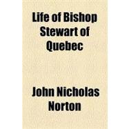 Life of Bishop Stewart of Quebec