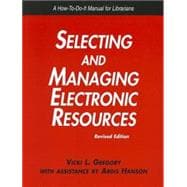Selecting and Managing Electronic Resources : A How-to-Do-It Manual for Librarians