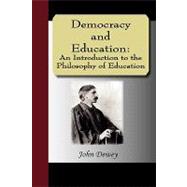 Democracy and Education : An Introduction to the Philosophy of Education