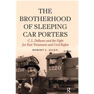 Brotherhood of Sleeping Car Porters: C. L. Dellums and the Fight for Fair Treatment and Civil Rights