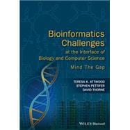 Bioinformatics Challenges at the Interface of Biology and Computer Science Mind the Gap