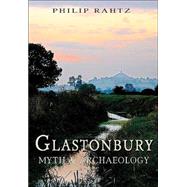 Glastonbury : Myth and Archaeology