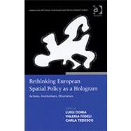 Rethinking European Spatial Policy as a Hologram: Actions, Institutions, Discourses