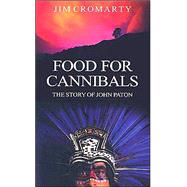 Food for Cannibals : The Story of John Paton