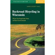 Backroad Bicycling in Wisconsin 28 Scenic Tours through Lakes, Forests, and Glacier-Carved Countryside