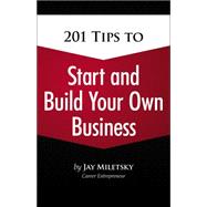 201 TIps to Start and Build Your Own Business