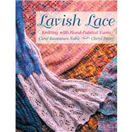 Lavish Lace : Knitting with Hand-Painted Yarns