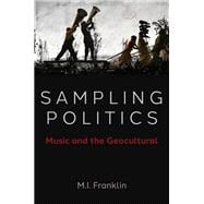 Sampling Politics Music and the Geocultural