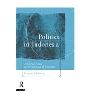 Politics in Indonesia: Democracy, Islam and the Ideology of Tolerance