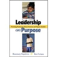 Leadership on Purpose : Promising Practices for African American and Hispanic Students