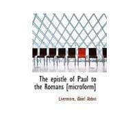 The Epistle of Paul to the Romans [Microform]