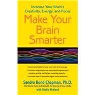 Make Your Brain Smarter Increase Your Brain's Creativity, Energy, and Focus