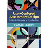 User-Centered Assessment Design An Integrated Methodology for Diverse Populations