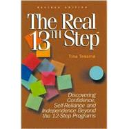 The Real 13th Step: Discovering Confidence, Self-Reliance, and Independence Beyond the 12-Step Programs
