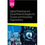 Digital Marketing and Social Media Strategies for Tourism and Hospitality Organizations