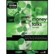 Money Talks : 12 Bible Based Sessions on Making, Saving, and Spending Money